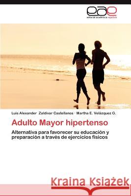 Adulto Mayor Hipertenso Luis Alexander Zaldiva Martha E. Ve 9783659034213 Editorial Acad Mica Espa Ola