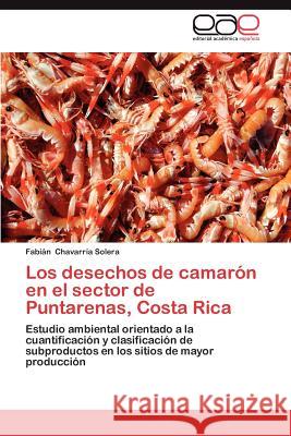 Los Desechos de Camaron En El Sector de Puntarenas, Costa Rica Fabi N. Chavar 9783659034336