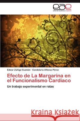 Efecto de La Margarina En El Funcionalismo Cardiaco Edwar Z Candelaria Alfons 9783659034442 Editorial Acad Mica Espa Ola