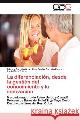 La Diferenciacion, Desde La Gestion del Conocimiento y La Innovacion Edianny Carball Elme Emelio Carball Raciel Yer 9783659034671 Editorial Acad Mica Espa Ola