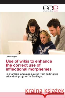 Use of wikis to enhance the correct use of inflectional morphemes Tapia, Camilo 9783659034763