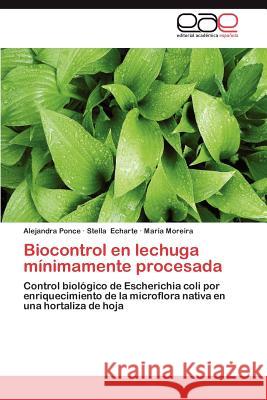 Biocontrol En Lechuga Minimamente Procesada Alejandra Ponce Stella Echarte Mar a. Moreira 9783659035388 Editorial Acad Mica Espa Ola
