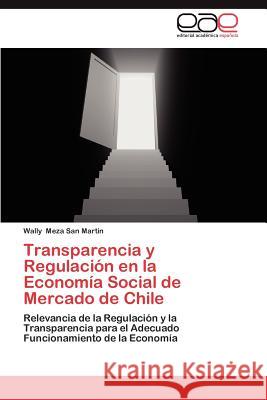 Transparencia y Regulacion En La Economia Social de Mercado de Chile Wally Mez 9783659035852 Editorial Acad Mica Espa Ola