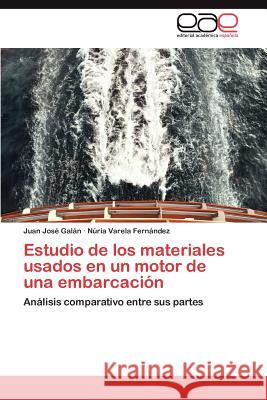 Estudio de Los Materiales Usados En Un Motor de Una Embarcacion Juan Jos Ga N. Ria Varel 9783659036538 Editorial Acad Mica Espa Ola