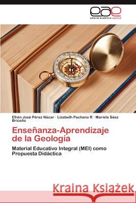 Ensenanza-Aprendizaje de La Geologia P. Rez N. Car, Efr N. Jos 9783659036880 Editorial Acad Mica Espa Ola