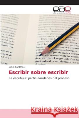 Escribir sobre escribir Cardenas, Belkis 9783659037030 Editorial Académica Española