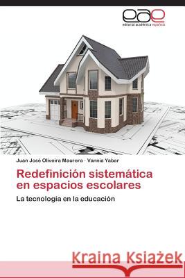 Redefinición sistemática en espacios escolares Oliveira Maurera, Juan José 9783659037054 Editorial Academica Espanola