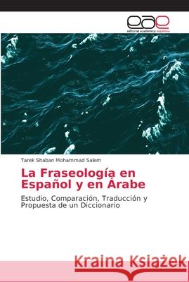 La Fraseología en Español y en Árabe Shaban Mohammad Salem, Tarek 9783659037221