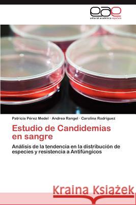 Estudio de Candidemias En Sangre Patricia P Andrea Rangel Carolina Rod 9783659037351 Editorial Acad Mica Espa Ola