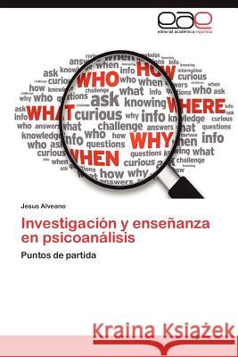 Investigacion y Ensenanza En Psicoanalisis Jesus Alveano 9783659037696 Editorial Acad Mica Espa Ola