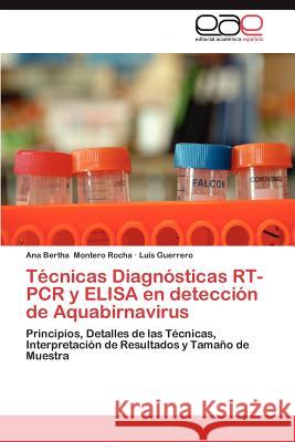 Tecnicas Diagnosticas Rt-PCR y Elisa En Deteccion de Aquabirnavirus Ana Bertha Monter Luis Guerrero 9783659037764 Editorial Acad Mica Espa Ola