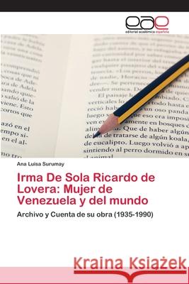 Irma De Sola Ricardo de Lovera: Mujer de Venezuela y del mundo Surumay, Ana Luisa 9783659038013 Editorial Academica Espanola