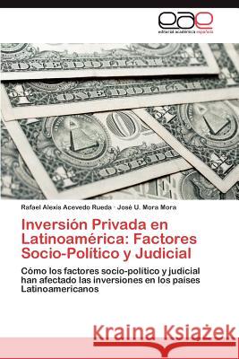 Inversion Privada En Latinoamerica: Factores Socio-Politico y Judicial Acevedo Rueda, Rafael Alexis 9783659038334 Editorial Acad Mica Espa Ola