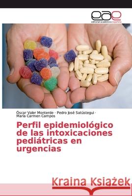 Perfil epidemiológico de las intoxicaciones pediátricas en urgencias Valer Monterde, Óscar; Satústegui, Pedro José; Campos, María Carmen 9783659038464