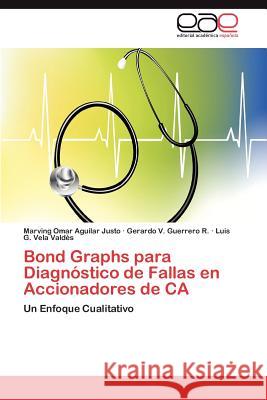 Bond Graphs Para Diagnostico de Fallas En Accionadores de CA Gerardo V. Guerrer Luis G. Vel Marving Omar Aguila 9783659038525 Editorial Acad Mica Espa Ola