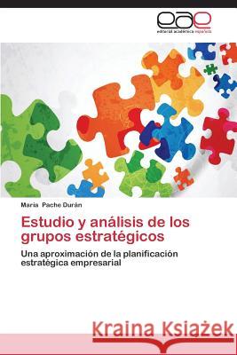 Estudio y análisis de los grupos estratégicos Pache Durán, María 9783659038570 Editorial Academica Espanola