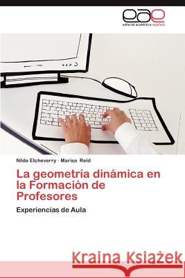 La Geometria Dinamica En La Formacion de Profesores Nilda Etcheverry Marisa Reid 9783659038839 Editorial Acad Mica Espa Ola