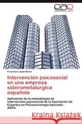 Intervencion Psicosocial En Una Empresa Siderometalurgica Espanola Francisco L 9783659039232 Editorial Acad Mica Espa Ola
