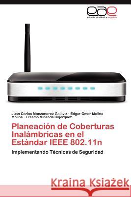 Planeacion de Coberturas Inalambricas En El Estandar IEEE 802.11n Juan Carlos Manzanare Edgar Omar Molin Erasmo Mirand 9783659039324 Editorial Acad Mica Espa Ola