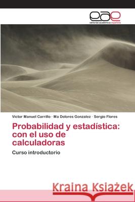 Probabilidad y estadística: con el uso de calculadoras Carrillo, Víctor Manuel 9783659039492