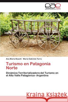 Turismo En Patagonia Norte Ana Mar Boschi Mar a. Gabriela Torre 9783659040153 Editorial Acad Mica Espa Ola