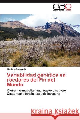 Variabilidad Genetica En Roedores del Fin del Mundo Mariana Fasanella 9783659040283 Editorial Acad Mica Espa Ola