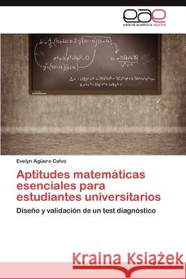 Aptitudes matemáticas esenciales para estudiantes universitarios Agüero Calvo Evelyn 9783659040351 Editorial Acad Mica Espa Ola