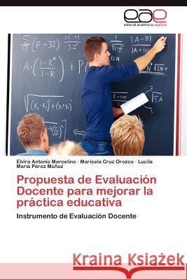 Propuesta de Evaluacion Docente Para Mejorar La Practica Educativa Maricela Cru Lucila Mar P Elvira Antoni 9783659040443 Editorial Acad Mica Espa Ola