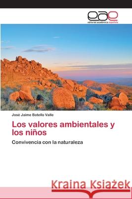 Los valores ambientales y los niños Botello Valle, José Jaime 9783659040450