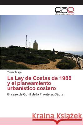 La Ley de Costas de 1988 y el planeamiento urbanístico costero Brage Tomas 9783659040689