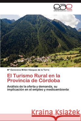 El Turismo Rural En La Provincia de Cordoba M. Genove Mil 9783659040733 Editorial Acad Mica Espa Ola