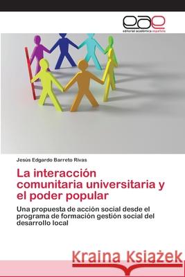 La interacción comunitaria universitaria y el poder popular Barreto Rivas, Jesús Edgardo 9783659040825