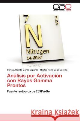 Analisis Por Activacion Con Rayos Gamma Prontos Carlos Alberto Mare H. Ctor Ren Veg 9783659041334 Editorial Acad Mica Espa Ola