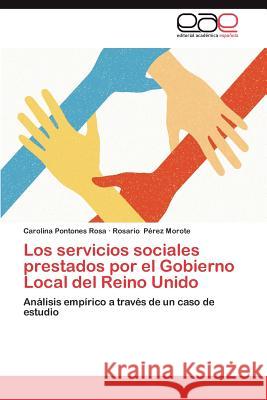 Los Servicios Sociales Prestados Por El Gobierno Local del Reino Unido Carolina Pontone Rosario P 9783659041501 Editorial Acad Mica Espa Ola