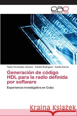 Generación de código HDL para la radio definida por software Fernández Jiménez, Yaime 9783659041938 Editorial Academica Espanola