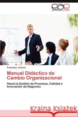 Manual Didactico de Cambio Organizacional Francisco Linares 9783659042263