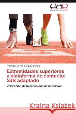 Extremidades Superiores y Plataforma de Contacto: Sjb Adaptado M. Rquez Garc a., Francisco Javier 9783659042362