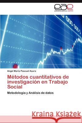 Metodos Cuantitativos de Investigacion En Trabajo Social Angel Mar Pascua 9783659042454 Editorial Acad Mica Espa Ola