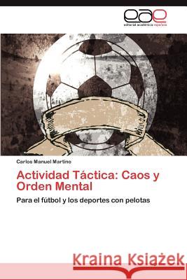 Actividad Tactica: Caos y Orden Mental Martino, Carlos Manuel 9783659042652 Editorial Acad Mica Espa Ola
