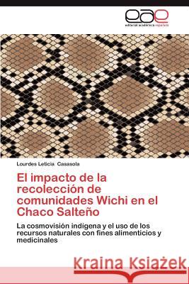 El Impacto de La Recoleccion de Comunidades Wichi En El Chaco Salteno Lourdes Leticia Casasola 9783659042904 Editorial Acad Mica Espa Ola