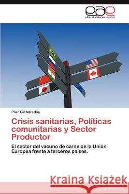 Crisis Sanitarias, Politicas Comunitarias y Sector Productor Pilar Gi 9783659043109 Editorial Acad Mica Espa Ola