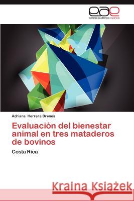Evaluacion del Bienestar Animal En Tres Mataderos de Bovinos Adriana Herrer 9783659043482 Editorial Acad Mica Espa Ola