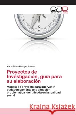 Proyectos de Investigación, guía para su elaboración Hidalgo Jimenez, María Elena 9783659043888