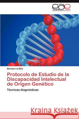 Protocolo de Estudio de La Discapacidad Intelectual de Origen Genetico Mila, Montserrat 9783659044076 Editorial Acad Mica Espa Ola