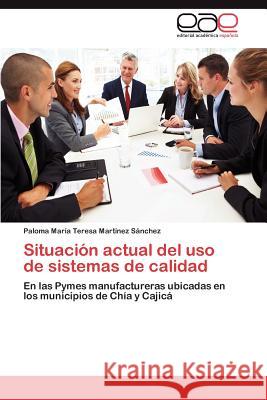 Situacion Actual del USO de Sistemas de Calidad Paloma Mar Mar 9783659045578 Editorial Acad Mica Espa Ola