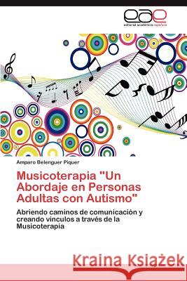 Musicoterapia Un Abordaje En Personas Adultas Con Autismo Amparo Belenguer Piquer 9783659046063