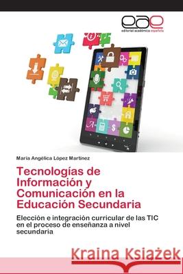 Tecnologías de Información y Comunicación en la Educación Secundaria López Martínez, María Angélica 9783659046575