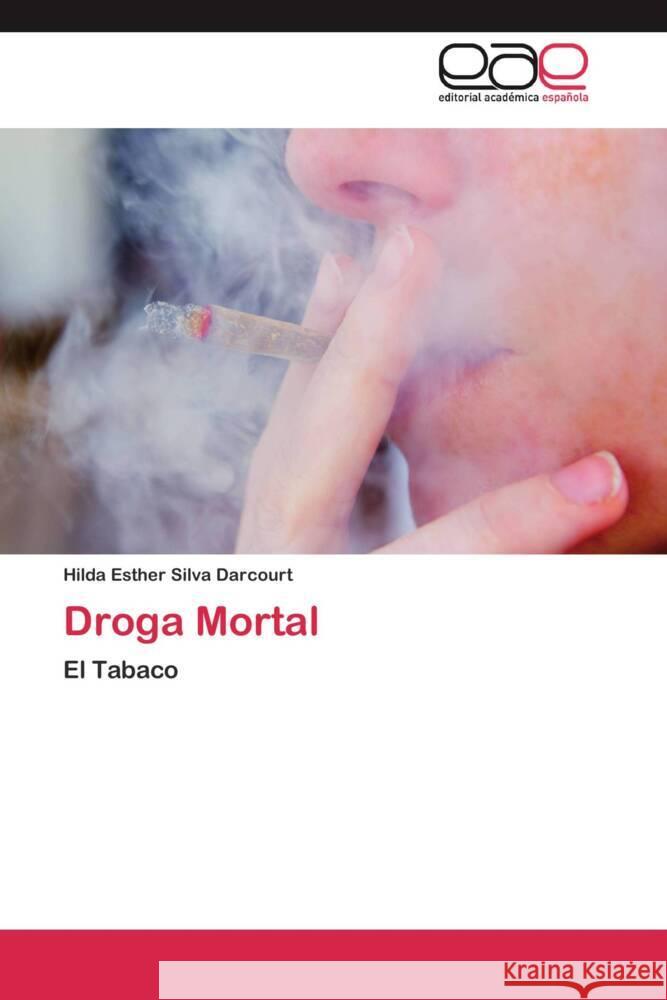 Droga Mortal : El Tabaco Silva Darcourt, Hilda Esther 9783659046735