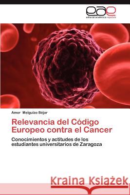 Relevancia del Codigo Europeo Contra El Cancer Amor Melguiz 9783659046858 Editorial Acad Mica Espa Ola