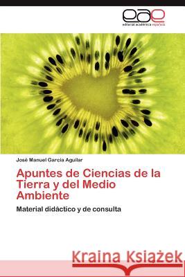 Apuntes de Ciencias de La Tierra y del Medio Ambiente Jos Manuel Gar 9783659047053 Editorial Acad Mica Espa Ola